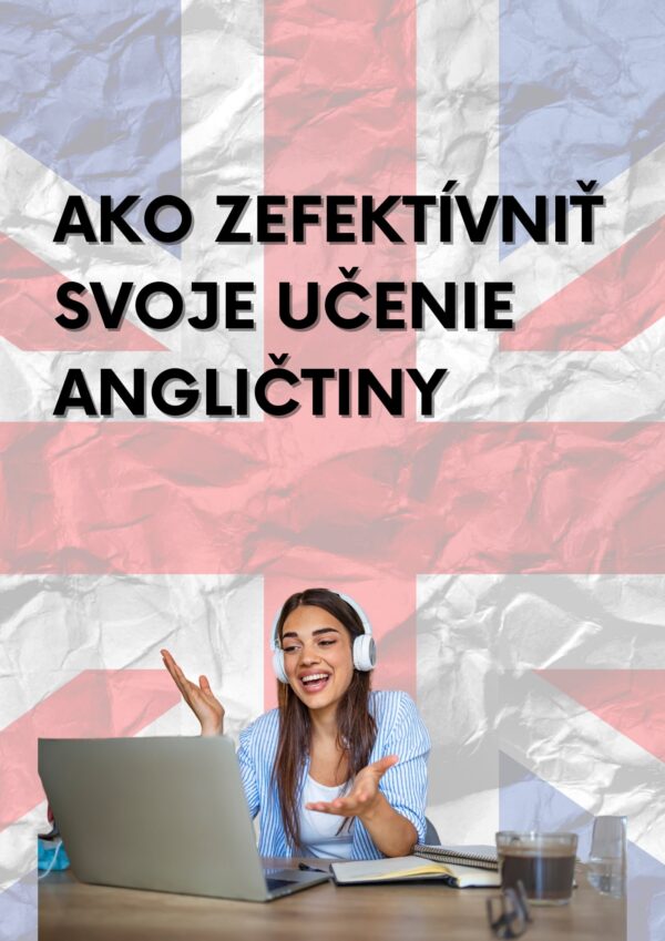 E-BOOK AKO ZEFEKTÍVNIŤ SVOJE UČENIE ANGLIČTINY!